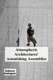 Atmospheric Architectures' Astonishing Assemblies Atmospheric Architectures' Astonishing Assemblies