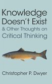 Knowledge Doesn't Exist and Other Thoughts on Critical Thinking