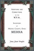 Additions and Corrections to the W.P.A. Inventory of Medina County, Ohio Additions and Corrections to the W.P.A. Inventory of Medina County, Ohio