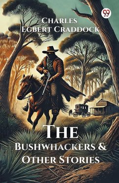 The Bushwhackers & Other Stories - Craddock, Charles Egbert