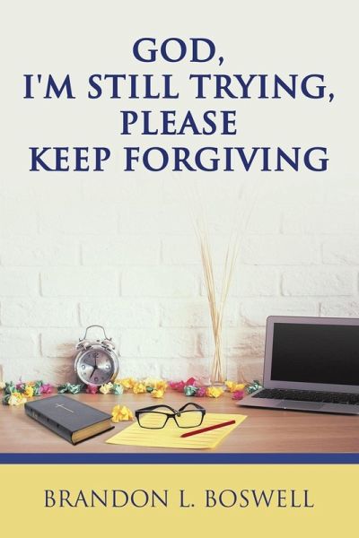 God, I'm Still Trying, Please Keep Forgiving God, I'm Still Trying, Please Keep Forgiving