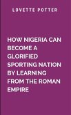 How Nigeria Can Become A Glorified Sporting Nation By Learning From The Roman Empire How Nigeria Can Become A Glorified Sporting Nation By Learning From The Roman Empire