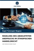 REGELUNG DES ABGELEITETEN ANSPRUCHS IM ÄTHIOPISCHEN HANDELSRECHT