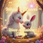 Where The Leaves Have A Golden Sheen Where The Leaves Have A Golden Sheen