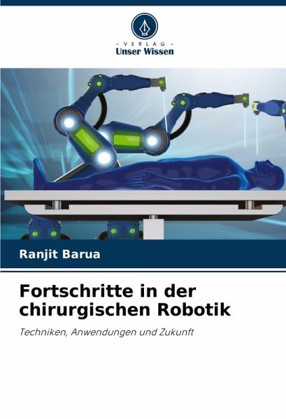 Fortschritte in der chirurgischen Robotik Fortschritte in der chirurgischen Robotik