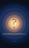 ? Extinction or Resurrection