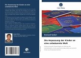 Die Anpassung der Kinder an eine unbekannte Welt Die Anpassung der Kinder an eine unbekannte Welt