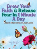 Grow Your Faith & Release Fear In 1 Minute A Day Grow Your Faith & Release Fear In 1 Minute A Day