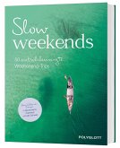 Slow Weekends - die schönsten Slow Travel Erlebnisse in und um Deutschland Slow Weekends - die schönsten Slow Travel Erlebnisse in und um Deutschland