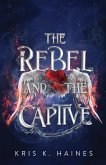 The Rebel and the Captive The Rebel and the Captive