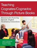 Teaching Cognates/Cognados Through Picture Books Teaching Cognates/Cognados Through Picture Books