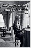 När jag försvann i mitt eget ansikte När jag försvann i mitt eget ansikte
