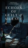 Echoes of Guilt & Silence Echoes of Guilt & Silence