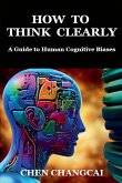 How to Think Clearly How to Think Clearly