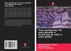 Tirar partido das TIC para permitir o acréscimo de valor e valor global