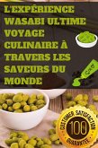 L'Expérience Wasabi Ultime Voyage Culinaire à Travers les Saveurs du Monde