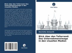 Cover Blick über den Tellerrand: Das Unternehmensimage in den visuellen Medien