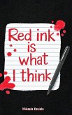 Red Ink Is What I Think Red Ink Is What I Think