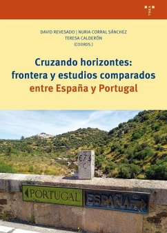 Cruzando horizontes: frontera y estudios comparados entre España y Portugal Cruzando horizontes: frontera y estudios comparados entre España y Portugal