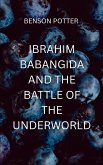 Ibrahim Babangida And The Battle Of The Underworld Ibrahim Babangida And The Battle Of The Underworld