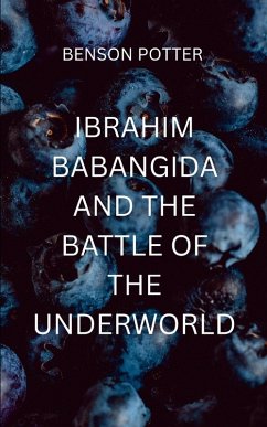 Cover Ibrahim Babangida And The Battle Of The Underworld