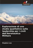 Esplorazione di uno studio qualitativo sulla leadership per i civili dell'Aeronautica Militare Esplorazione di uno studio qualitativo sulla leadership per i civili dell'Aeronautica Militare