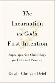 The Incarnation as God's First Intention The Incarnation as God's First Intention