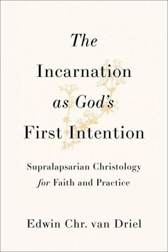 The Incarnation as God's First Intention - Driel, Edwin Chr van