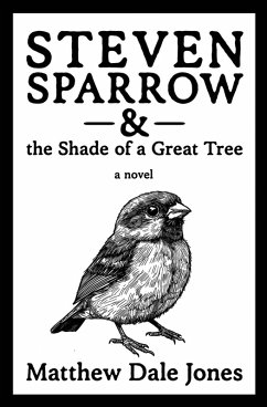 Steven Sparrow & the Shade of a Great Tree - Jones, Matthew Dale