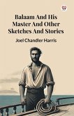 Balaam And His Master And Other Sketches And Stories Balaam And His Master And Other Sketches And Stories