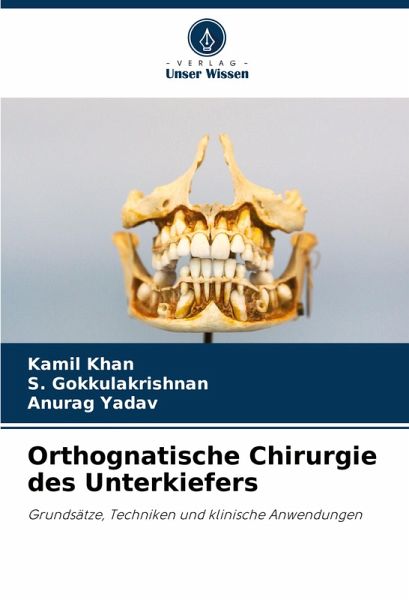 Orthognatische Chirurgie des Unterkiefers Orthognatische Chirurgie des Unterkiefers