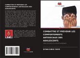 COMBATTRE ET PRÉVENIR LES COMPORTEMENTS ANTISOCIAUX DES ADOLESCENTS COMBATTRE ET PRÉVENIR LES COMPORTEMENTS ANTISOCIAUX DES ADOLESCENTS