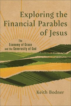 Exploring the Financial Parables of Jesus - Bodner, Keith