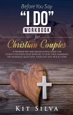 Before You Say "I Do" Workbook for Christian Couples Before You Say "I Do" Workbook for Christian Couples