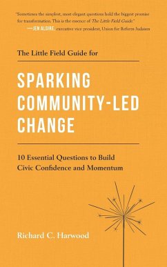 The Little Field Guide for Sparking Community-Led Change - Harwood, Richard C.