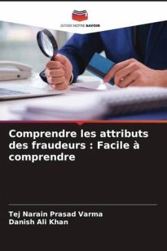 Comprendre les attributs des fraudeurs : Facile à comprendre - Varma, Tej Narain Prasad;Khan, Danish Ali