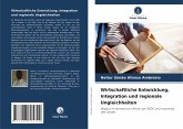 Wirtschaftliche Entwicklung, Integration und regionale Ungleichheiten Wirtschaftliche Entwicklung, Integration und regionale Ungleichheiten