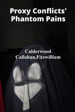 Proxy Conflicts' Phantom Pains - Calderwood Callahan, Fitzwilliam