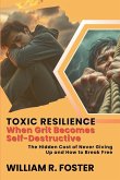 Toxic Resilience Toxic Resilience