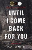 Until I Come Back for You Until I Come Back for You