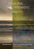 The Archival Impermanence Project The Archival Impermanence Project