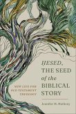 Hesed, the Seed of the Biblical Story