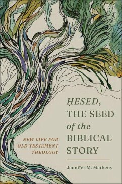 Hesed, the Seed of the Biblical Story - Matheny, Jennifer M