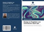 Design in Projekten von innovativen Start-ups Design in Projekten von innovativen Start-ups