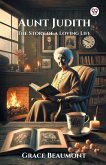 Aunt Judith The Story of a Loving Life
