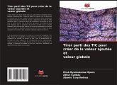 Tirer parti des TIC pour créer de la valeur ajoutée et valeur globale Tirer parti des TIC pour créer de la valeur ajoutée et valeur globale
