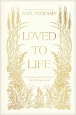 Loved to Life Loved to Life