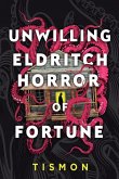 Unwilling Eldritch Horror of Fortune Unwilling Eldritch Horror of Fortune