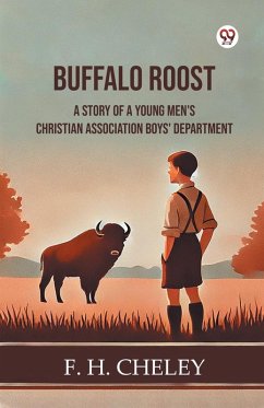 Buffalo Roost A Story Of A Young Men's Christian Association Boys' Department Cover Buffalo Roost A Story Of A Young Men's Christian Association Boys' Department