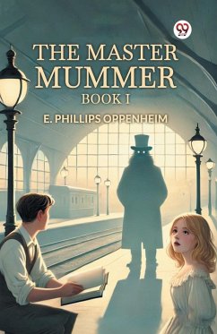 The Master Mummer Book I - Oppenheim, E. Phillips